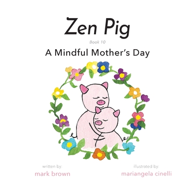 Zen Pig: A Mindful Mother's Day Cover Image