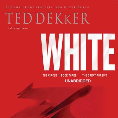 White Lib/E: The Circle Trilogy, Book 3 (Circle (Westbow Press) #3) By Ted Dekker, Oasis Audio (Producer), Rob Lamont (Read by) Cover Image