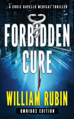 Forbidden Cure: Omnibus Edition: A Chris Ravello Medical Thriller