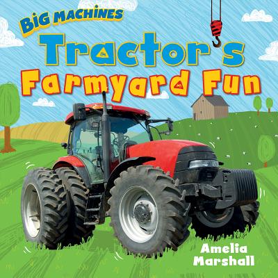 Tractor's Farmyard Fun (Big Machines)