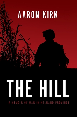 The Hill: A Memoir of War in Helmand Province Cover Image