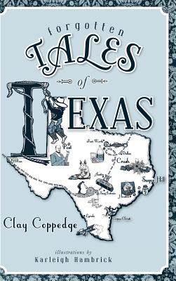Forgotten Tales of Texas By Clay Coppedge, Karleigh Hambrick (Illustrator) Cover Image