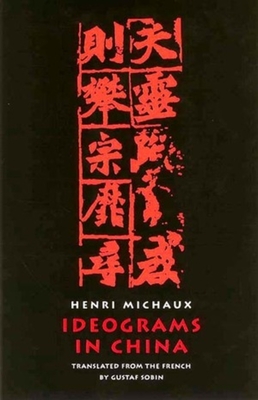 Ideograms in China By Henri Michaux, Gustaf Sobin Cover Image