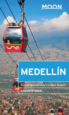 Moon Medellín: Including Colombia's Coffee Region (Travel Guide)