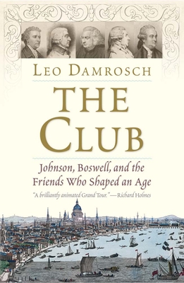 The Club: Johnson, Boswell, and the Friends Who Shaped an Age Cover Image