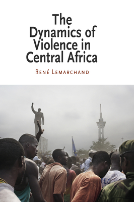 The Dynamics of Violence in Central Africa (National and Ethnic Conflict in the 21st Century) Cover Image
