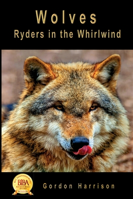 Wolves: Ryders in the Whirlwind By Gordon James Harrison Cover Image