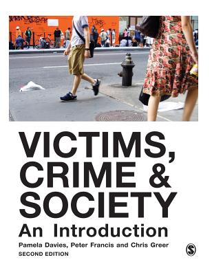 Victims, Crime and Society: An Introduction By Pamela Davies (Editor), Peter Francis (Editor), Chris Greer (Editor) Cover Image
