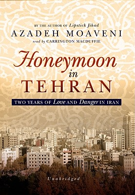Honeymoon in Tehran: Two Years of Love and Danger in Iran Cover Image