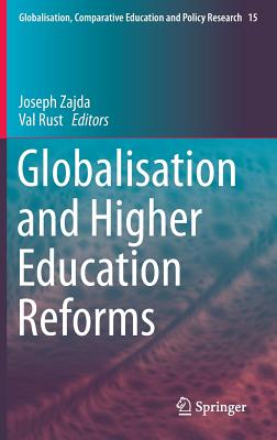 Globalisation and Higher Education Reforms By Joseph Zajda (Editor), Val Rust (Editor) Cover Image
