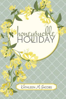 Honeysuckle Holiday By Kathleen M. Jacobs Cover Image