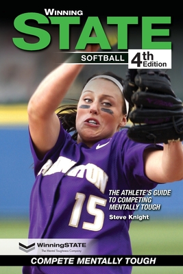 Winning State Softball: The Athlete's Guide to Competing Mentally Tough By Steve Knight Cover Image