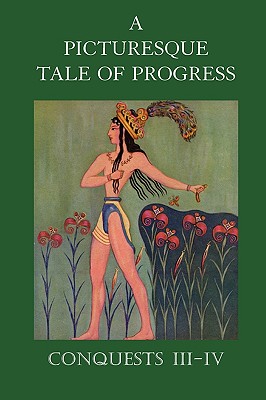 A Picturesque Tale of Progress: Conquests III-IV By Olive Beaupre Miller, Harry Neal Baum (Joint Author) Cover Image