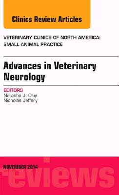 Advances in Veterinary Neurology, an Issue of Veterinary Clinics of North America: Small Animal Practice: Volume 44-6 (Clinics: Veterinary Medicine #44) Cover Image