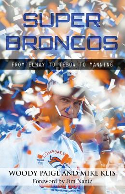 Super Broncos: From Elway to Tebow to Manning (Paperback)