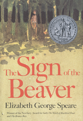 The Sign of the Beaver: A Newbery Honor Award Winner By Elizabeth George Speare Cover Image
