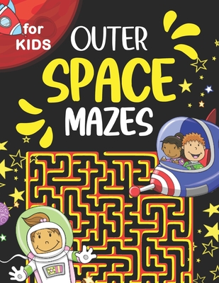 Outer Space Mazes for Kids: Fun And Educational Maze Activity