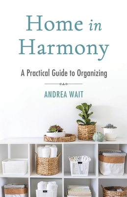Home in Harmony: A Practical Guide to Organizing Cover Image