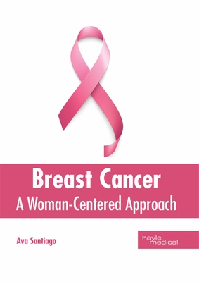 Breast Cancer: A Woman-Centered Approach By Ava Santiago (Editor) Cover Image