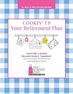 Cookin' Up Your Retirement Plan By Marcia Mac Donald Mantell, Geralyn Miller (Designed by) Cover Image