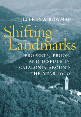 Shifting Landmarks: Property, Proof, and Dispute in Catalonia Around the Year 1000 (Conjunctions of Religion and Power in the Medieval Past)
