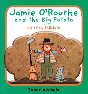 Jamie O'Rourke and the Big Potato: An Irish Folktale Cover Image