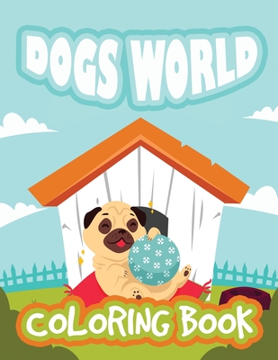 Download Dogs World Coloring Book Fun Dogs Coloring Book For Kids Animals Coloring Book Stress Relieving And Relaxation Coloring Book Paperback West Side Books