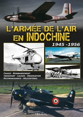L'Armée de l'Air En Indochine 1945-1956 By Alain Crosnier Cover Image