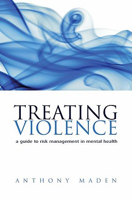 Treating Violence: A Guide to Risk Management in Mental Health Cover Image