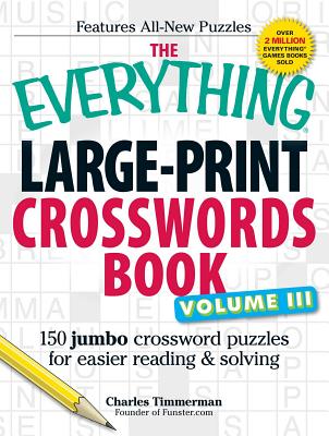 The Everything Large-Print Crosswords Book, Volume III: 150 jumbo crossword puzzles for easier reading & solving (Everything®) Cover Image