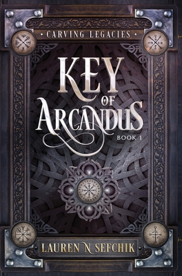 Key of Arcandus By Lauren N. Sefchik Cover Image