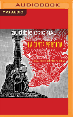 La Cinta Perdida By Luis Alberto González Arenas, Diego Morales de Murga, Luis Alberto González Arenas (Read by) Cover Image