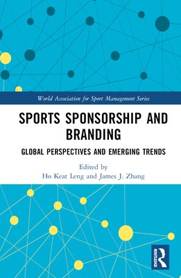 Sports Sponsorship and Branding: Global Perspectives and Emerging Trends (World Association for Sport Management)