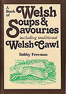 A Book of Welsh Soups and Savouries By Bobby Freeman Cover Image