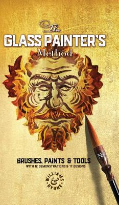 The Glass Painter's Method: Brushes, Paints & Tools Cover Image