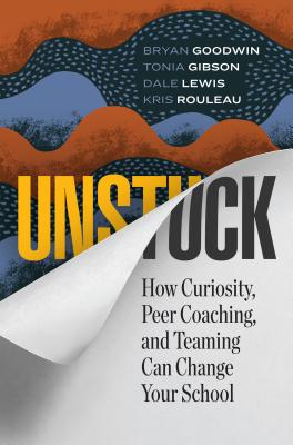 Unstuck: How Curiosity, Peer Coaching, and Teaming Can Change Your School Cover Image