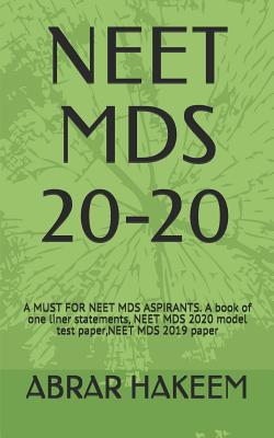 Neet MDS 20-20: A MUST FOR NEET MDS ASPIRANTS. A book of one liner statements, NEET MDS 2020 model test paper, NEET MDS 2019 paper Cover Image