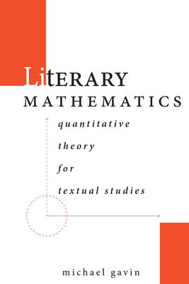 Literary Mathematics: Quantitative Theory for Textual Studies (Stanford Text Technologies) Cover Image