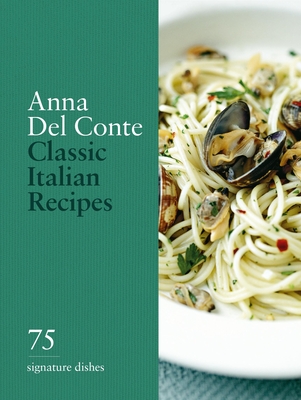 Classic Italian Recipes: 75 Signature Dishes (Hardcover