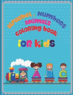 Alphabet Numbers Animals Coloring Book For Kids Playfully Draw And Learn Capital Letters And Numbers From 0 To 10 The Big Coloring Book With One Paperback The Book Seller