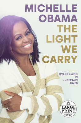 The Light We Carry: Overcoming in Uncertain Times By Michelle Obama Cover Image