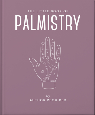 The Little Book of Palmistry: Predict Your Future in the Lines of Your Palms (Little Books of Mind #20)