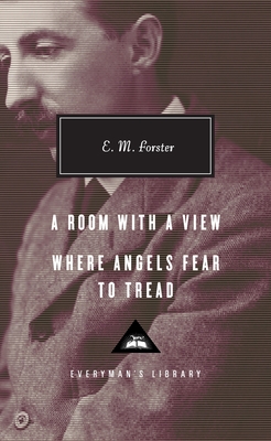 A Room with a View, Where Angels Fear to Tread: Introduction by Ann Pasternak Slater (Everyman's Library Contemporary Classics Series)