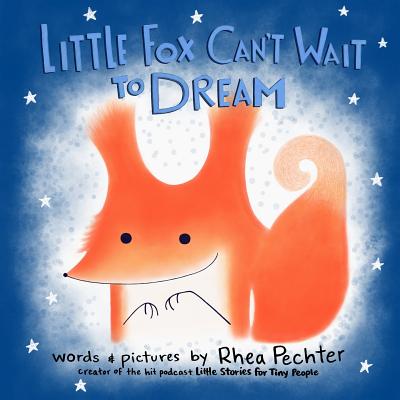 Little Fox Can't Wait to Dream: A Rhyming Bedtime Story