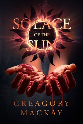 Solace of the Sun (Retribution #1) By Greagory MacKay Cover Image