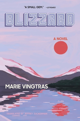 Blizzard: A Novel By Marie Vingtras, Jeffrey Zuckerman (Translated by) Cover Image