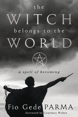 The Witch Belongs to the World: A Spell of Becoming