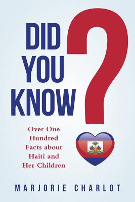 Did You Know?: Over One Hundred Facts about Haiti and Her Children By Marjorie Charlot Cover Image