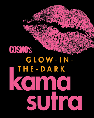 Cosmo's Glow-in-the-Dark Kama Sutra By Cosmopolitan (Editor) Cover Image