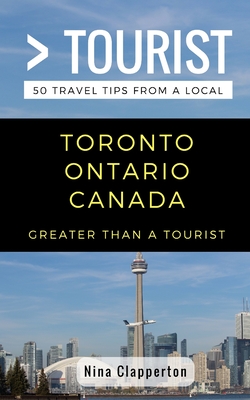 Greater Than a Tourist- Toronto Ontario Canada: 50 Travel Tips from a Local Cover Image